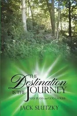 The Destination Is the Journey: Man Plans and God Laughs