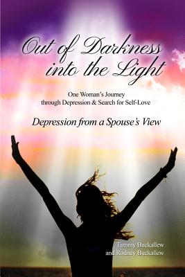 Out of the Darkness into the Light: One Woman's Journey through Depression & Search for Self-Love/Depression from a Spouse's View