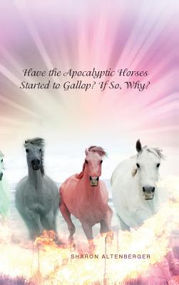 Have the Apocalyptic Horses Started to Gallop? If So, Why?