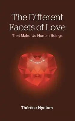 The Different Facets of Love: That Make Us Human Beings