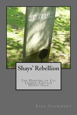 Shays' Rebellion: The Hanging of Co-Leader, Captain Henry Gale