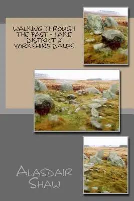 Walking through the Past - Lake District & Yorkshire Dales