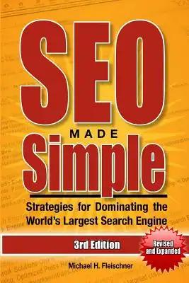 SEO Made Simple (Third Edition): Strategies for Dominating the World's Largest Search Engine