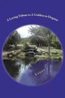 A Loving Tribute to A Goddess in Disguise: A COLLECTION OF ROMANTIC LOVE COUPLETS, WRITTEN IN URDU LANGUAGE [IN ROMAN-ENGLISH & URDU ALPHABETS] ALONG