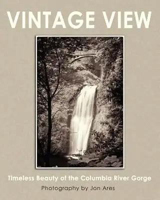 Vintage View: Timeless Beauty of the Columbia River Gorge