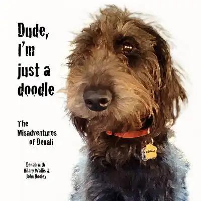 Dude, I'm Just a Doodle: The Misadventures of Denali