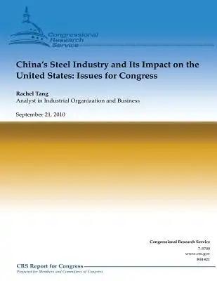 China's Steel Industry and Its Impact on the United States: Issues for Congress
