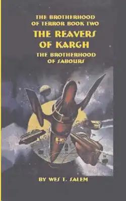 The Reavers of Kargh: The Brotherhood of Terror Book Two
