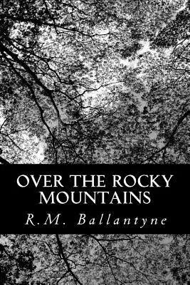 Over the Rocky Mountains: Wandering Will in the Land of the Redskin