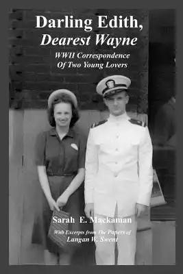 Darling Edith, Dearest Wayne: WWII Correspondence of Two Young Lovers