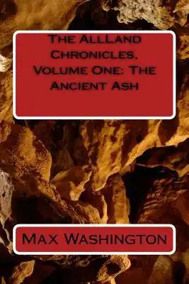 The AllLand Chronicles, Volume One: The Ancient Ash