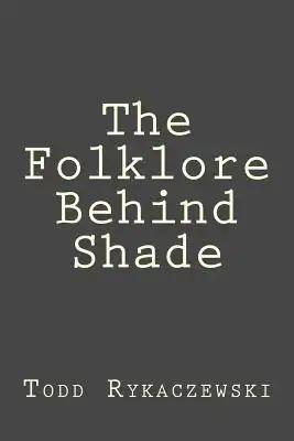 The Folklore Behind Shade