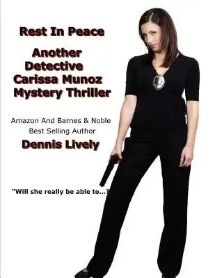 Rest In Peace: Another Detective Carissa Munoz Mystery Thriller