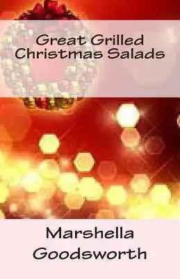 Great Grilled Christmas Salads