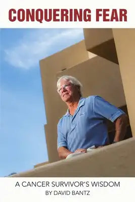 Conquering Fear: A Cancer Survivor's Wisdom