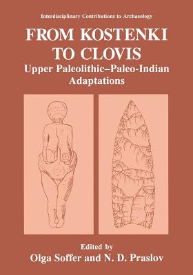 From Kostenki to Clovis: Upper Paleolithic--Paleo-Indian Adaptations