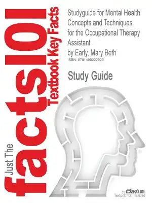 Studyguide for Mental Health Concepts and Techniques for the Occupational Therapy Assistant by Early, Mary Beth