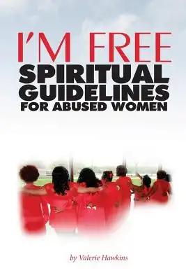 I'm Free: Spiritual Guidelines For Abused Women
