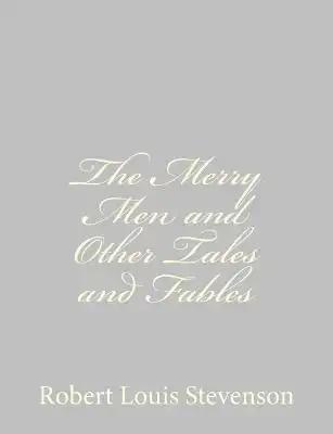 The Merry Men and Other Tales and Fables