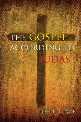 The Gospel According to Judas: A Handbook on Life