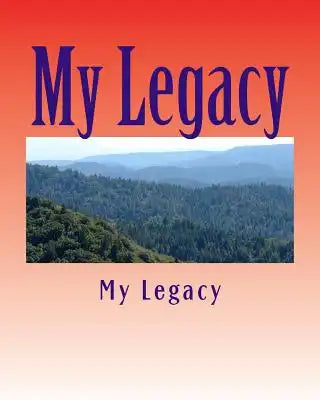 My Legacy: A Story Worth Remembering