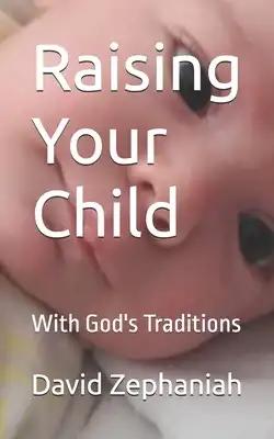 Raising Your Child: With Traditions