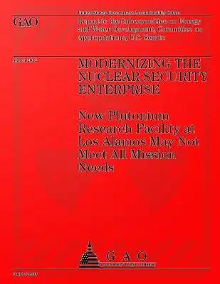 Modernizing the Nuclear Security Enterprise: New Plutonium Research Facility at Los Alamos May Not Meet All Mission Needs