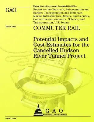 Commuter Rail: Potential Impacts and Cost Estimates for the Cancelled Hudson River Tunnel Project