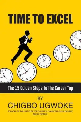 Time to Excel: 15 Golden steps to the career top