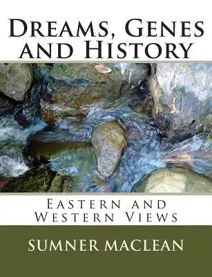 Dreams, Genes and History: Eastern and Western Views