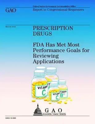 Prescription Drugs: FDA Has Met Most Performance Goals for Reviweing Application