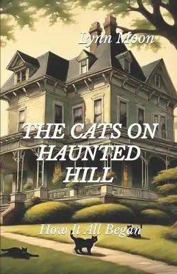 The Cats On Haunted Hill: How It All Began