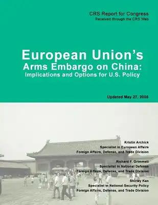 European Union's Arms Embargo on China: Implications and Options for U.S. Policy