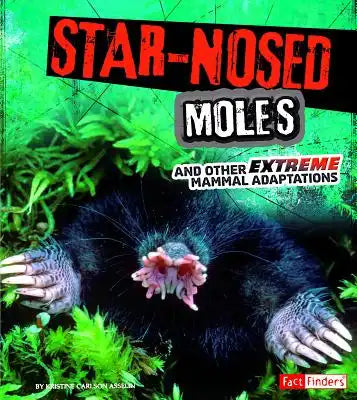 Star-Nosed Moles and Other Extreme Mammal Adaptations
