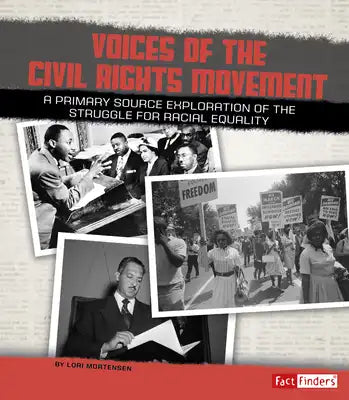 Voices of the Civil Rights Movement: A Primary Source Exploration of the Struggle for Racial Equality
