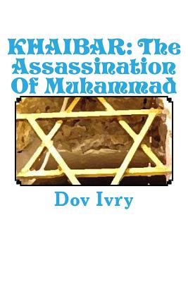Khaibar: The Assassination Of Muhammad