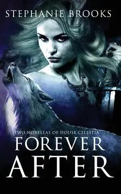 Forever After: Two Novellas of House Celestia