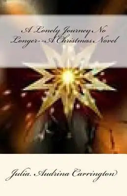 A Lonely Journey No Longer--A Christmas Novel
