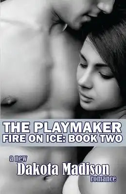 The Playmaker: Fire on Ice Series Book Two