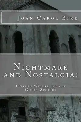 Nightmare and Nostalgia: Fifteen Wicked Little Ghost Stories