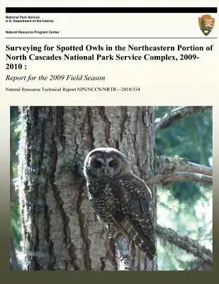 Surveying for Spotted Owls in the Northeastern Portion of North Cascades National Park Service Complex, 2009-2010: Report for the 2009 Field Season
