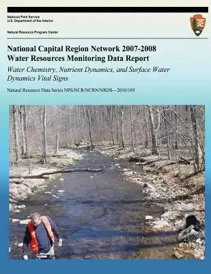 National Capital Region Network 2007-2008 Water Resources Monitoring Data Report: Water Chemistry, Nutrient Dynamics, and Surface Water Dynamics Vital