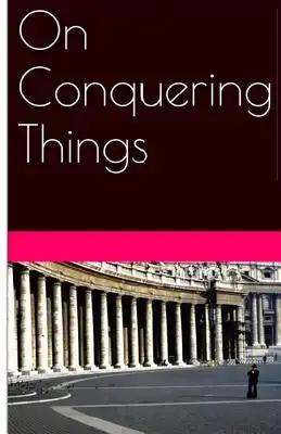 On Conquering Things