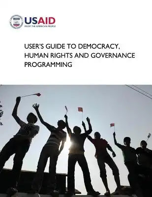 User's Guide to Democracy, Human Rights and Governance Programming