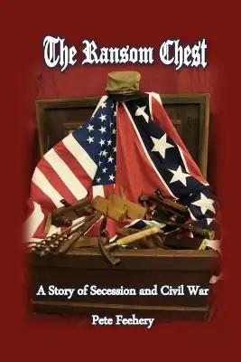 The Ransom Chest: A Story of Secession and Civil War
