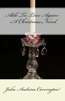 Able To Love Again--A Christmas Novel