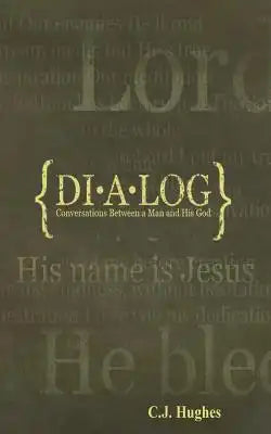Dialog: : Conversations between a man and his God.