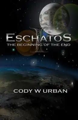 Eschatos: Book One: The Beginning of the End