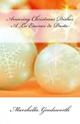 Amazing Christmas Dishes A La Essence de Pasta