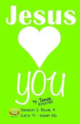 Jesus Loves YOU: Ezra 9:1-Isaiah 11:16